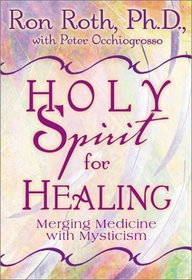 Holy Spirit For Healing: Merging Ancient Wisdom with Modern Medicine