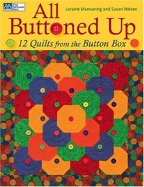 All Buttoned Up: 12 Quilts from the Button Box (That Patchwork Place)