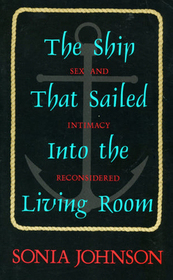 The Ship That Sailed into the Living Room: Sex and Intimacy Reconsidered