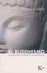 El buddhismo: Introduccion a su historia y sus ensenanzas (Spanish Edition)