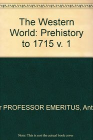 Western World, The: Prehistory to 1715 (Vol. I)