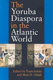 The Yoruba Diaspora In The Atlantic World (Blacks in the Diaspora)