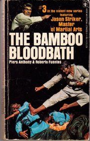 The Bamboo Bloodbath (#3 in the violent new series featuring Jason Striker, Master of Martial Arts)