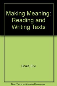 Making Meaning: Reading and Writing Texts