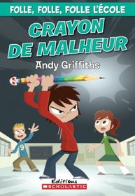 Crayon de Malheur (Folle, Folle, Folle L'Ecole!) (French Edition)