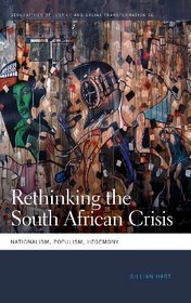 Rethinking the South African Crisis: Nationalism, Populism, Hegemony (Geographies of Justice and Social Transformation)