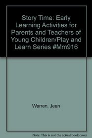 Story Time: Early Learning Activities for Parents and Teachers of Young Children/Play and Learn Series #Mm916 (Play and Learn (Monday Morning))