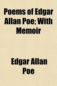 Poems of Edgar Allan Poe; With Memoir