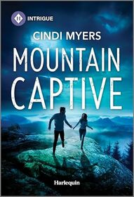 Mountain Captive (Eagle Mountain: Criminal History, Bk 4) (Harlequin Intrigue, No 2267)