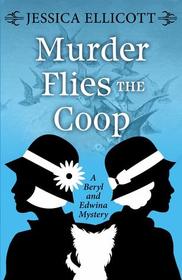 Murder Flies the Coop (A Beryl and Edwina Mystery)