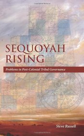 Sequoyah Rising: Problems in Post-Colonial Tribal Governance