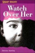 Watch Over Her. by Dennis Hamley (Sharp Shades)