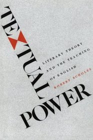 Textual Power : Literary Theory and the Teaching of English