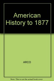 American History to 1877 (Arco college outline)