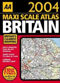 AA Maxi Scale Atlas: Britain 2004 (AA Atlases)
