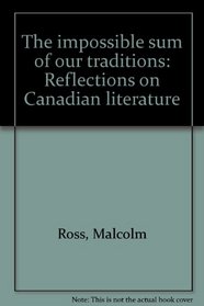 The impossible sum of our traditions: Reflections on Canadian literature