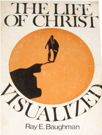 The Life of Christ Visualized