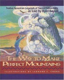 The Way to Make Perfect Mountains: Native American Legends of Sacred Mountains