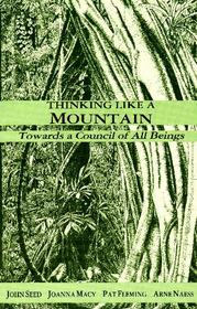 Thinking Like a Mountain: Towards a Council of All Beings