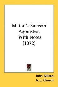 Milton's Samson Agonistes: With Notes (1872)