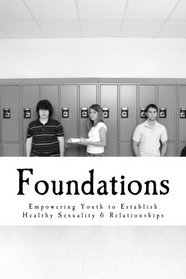 Foundations: Empowering Youth to Establish Healthy Sexuality & Relationships