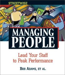 Steetwise Managing People: Lead Your Staff to Peak Performance (Adams Streetwise Series)