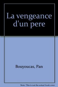 La vengeance d'un pere (French Edition)