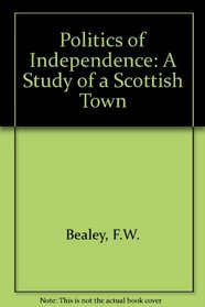 Politics of Independence: A Study of a Scottish Town