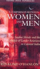 A Comparison Between Women and Men : Tarabai Shinde and the Critique of Gender Relations in Colonial India