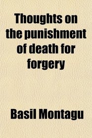 Thoughts on the punishment of death for forgery