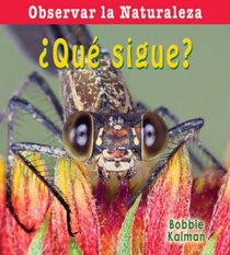 Que sigue?/ What's Next? (Observar La Naturaleza) (Spanish Edition)