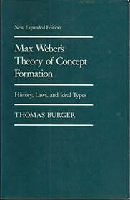 Max Weber's Theory of Concept Formation: History, Laws and Ideal Types