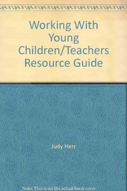 Teacher's Resource Guide for Use with Working with Young Children