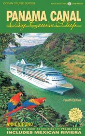 Panama Canal by Cruise Ship: The Complete Guide to Cruising the Panama Canal - 4th Edition