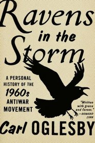 Ravens in the Storm: A Personal History of the 1960s Anti-War Movement