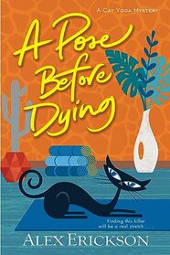 A Pose Before Dying (A Cat Yoga Mystery)