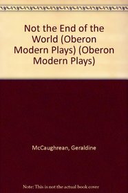 Not the End of the World (Oberon Modern Plays) (Oberon Modern Plays)