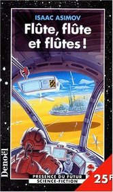 Flûte, flûte et flûtes! et autres nouvelles