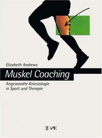 Muskel-Coaching. Angewandte Kinesiologie in Sport und Therapie.