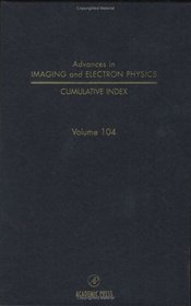Advances in Imaging Advances in Imaging  Electron Physics - Complete Subject and Author Index (Advances in Imaging and Electron Physics)