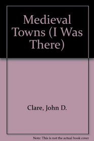 Medieval Towns (I Was There)