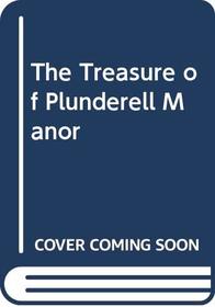The Treasure of Plunderell Manor