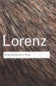 King Solomon's Ring: New Light on Animal Ways (Routledge Classics)