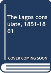 The Lagos consulate, 1851-1861