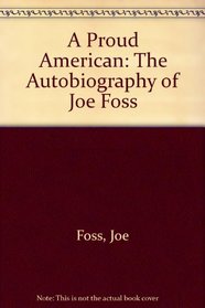 A Proud American: the Autobiography of Joe Foss