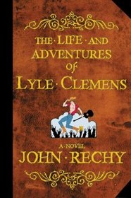 The Life and Adventures of Lyle Clemens: A Novel