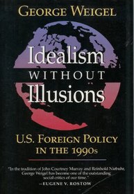 Idealism Without Illusions/U.S. Foreign Policy in the 1990s