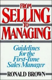 From Selling to Managing: Guidelines for the First Time-Sales Manager