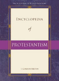 Encyclopedia of Protestantism (Encyclopedia of World Religions)