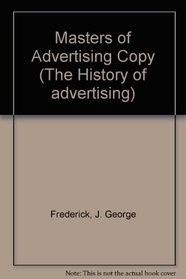 MASTERS OF ADVERTSING COPY (The History of advertising)